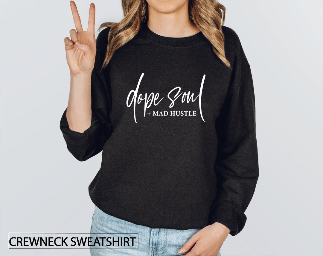 Dope Soul Mad Hustle Crewneck Sweatshirt, Hilarious Sweatshirts, Funny