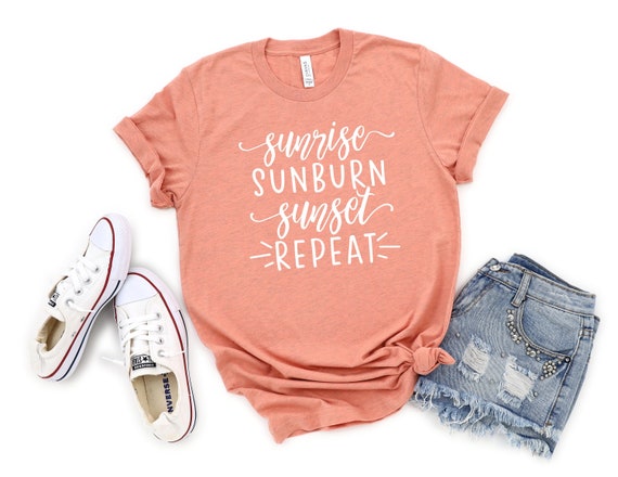 Sunrise Sunburn Sunset Repeat Shirt Summer Shirt Summer | Etsy