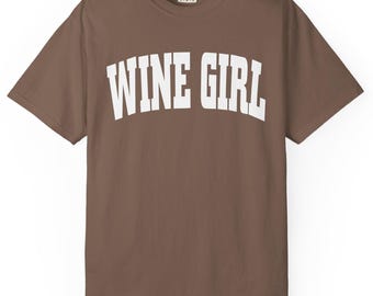 Wine Girl Comfort Colors T-Shirt, Cozy Wine Lover Tee, Gift for Wine Enthusiasts, Casual Shirt for Parties, Perfect Everyday Wear