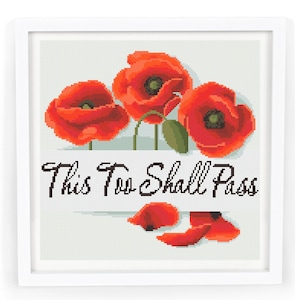 Pode incluir: Um desenho de ponto cruz enquadrado com três papoulas vermelhas com caules e folhas verdes. O texto "This Too Shall Pass" está escrito em cursiva preta abaixo das flores.