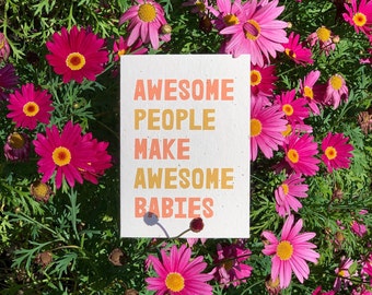 Awesome people make awesome babies - Plantable seeded paper greeting card