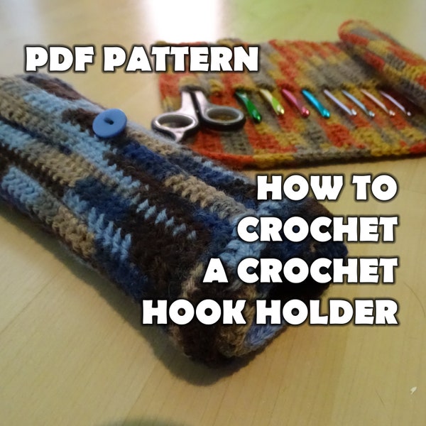 How to Crochet a Hook Holder Instant Download Printable PDF Pattern Tutorial - Roll Up Art Supply Pencil Case Travel Accessories Organizer