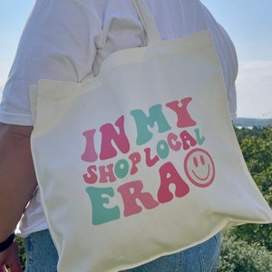In My Shop Local Era :) Tote Bag | Support Local | Shop Small | Small Business Saturday Reusable Shop Local Tote | Support Upstate Business