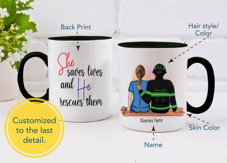 May include: White ceramic mug with a black handle and rim. The mug has a black and green illustration of a firefighter and a nurse holding hands. The text "She saves lives and He rescues them" is printed on the mug. The text "Names here" is printed below the illustration.