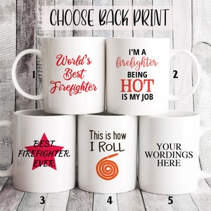 May include: Five white ceramic mugs with different designs. The mugs are stacked on top of each other. The designs include "World's Best Firefighter", "I'm a firefighter being hot is my job", "Best Firefighter Ever", "This is how I roll" with a fire hose, and "Your wordings here".