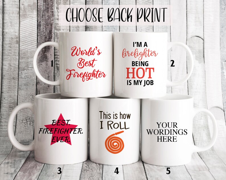 May include: Five white ceramic mugs with different designs. The mugs are stacked on top of each other. The designs include "World's Best Firefighter", "I'm a firefighter being hot is my job", "Best Firefighter Ever", "This is how I roll" with a fire hose, and "Your wordings here".