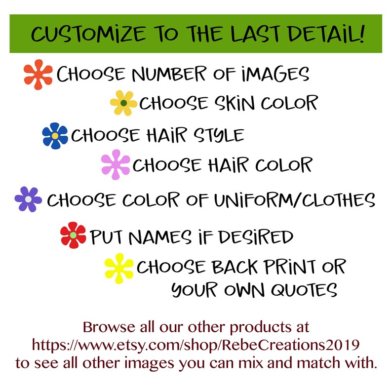 May include: A colorful graphic with instructions on how to customize a product. The text reads "Customize to the last detail!" and lists options such as "Choose number of images", "Choose skin color", "Choose hair style", "Choose hair color", "Choose color of uniform/clothes", "Put names if desired", "Choose back print or your own quotes". The graphic also includes a link to the Etsy shop "RebeCreations2019".