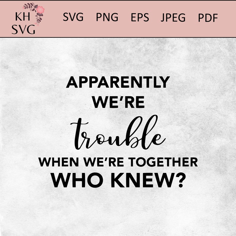 Download Drink Svg Svg Files Cricut Svg Best Friend Svg Apparently We U2019re Trouble When We Are Together Svg Clip Art Art Collectibles Kromasol Com