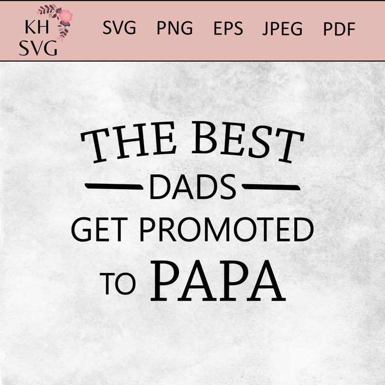 Download The Best Dads Get Promoted To Papa Svg Svg Files Father S Day Svg Dad Cut Files Grandpa Svg Cricut Svg Papa Svg Clip Art Art Collectibles Vadel Com