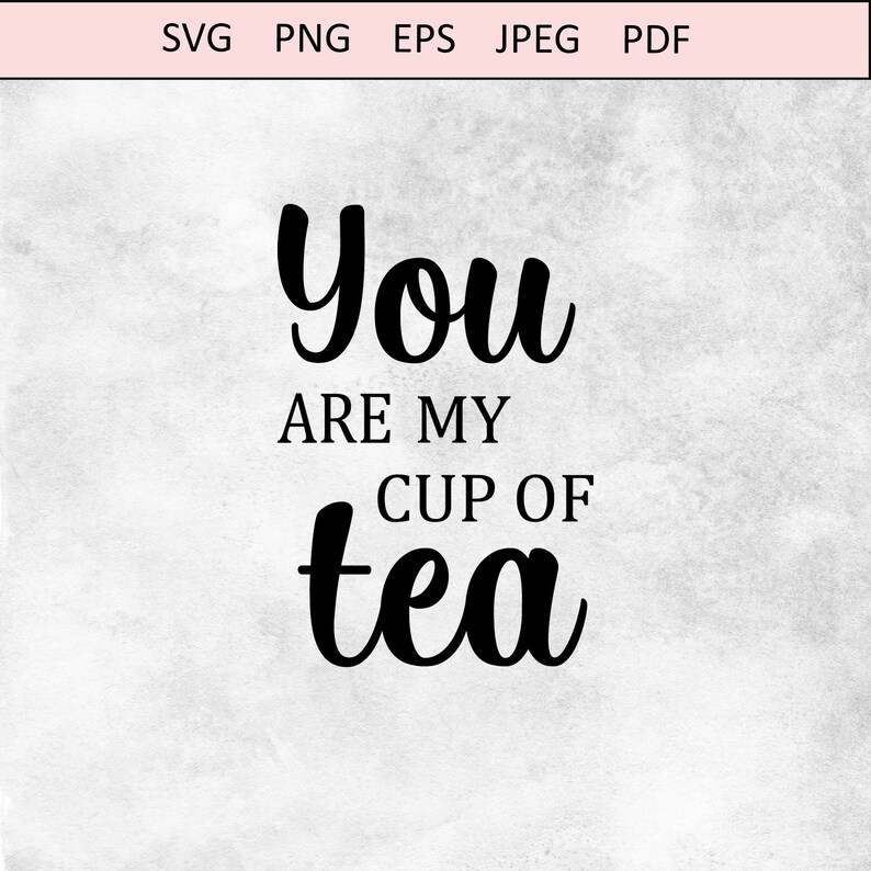 Download Mug Svg Svg Files You Are My Cup Of Tea Svg Tea Svg Cricut Svg Tea Lovers Svg Clip Art Art Collectibles Efp Osteology Org