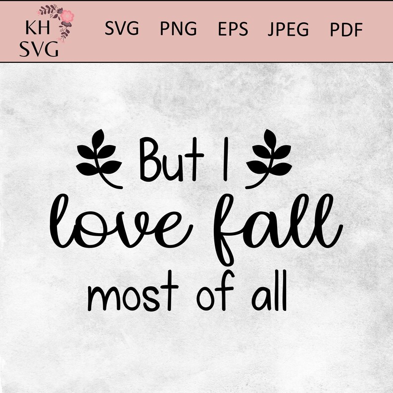 Download Autumn Svg Thankgiving Svg Svg Files But I Love Fall Most Of All Svg Leaves Svg Cut Files Cricut Svg Fall Svg Clip Art Art Collectibles Biso No