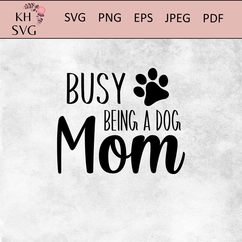 Download Art Collectibles Clip Art Dog Lover Svg Paw Print Svg Busy Being A Dog Mom Svg Svg Files Cricut Svg Mom Cut Files