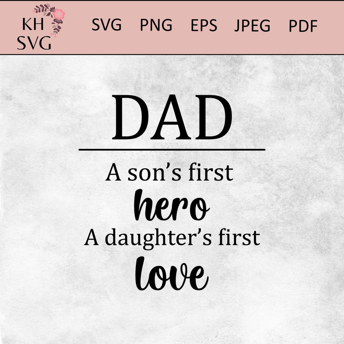 Dad a Son’s First Hero a Daughter’s First Love SVG | Etsy