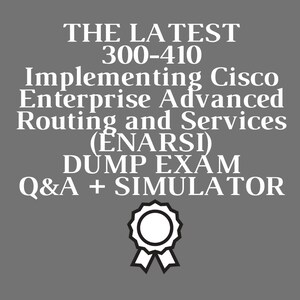 Implementing Cisco Enterprise Advanced Routing and Services (ENARSI) 300-410 Exam Q&A+Simulator