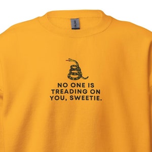 Embroidered No One is Treading On You Sweetie Sweatshirt, No One is Treading On You, Funny Liberal Sweatshirt, Leftist Sweatshirt