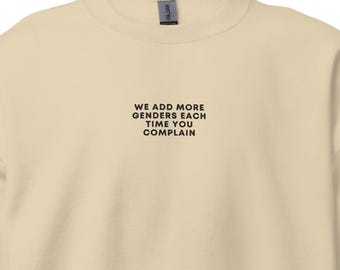 Embroidered LGBTQ Sweatshirt, We Add More Genders Each Time You Complain, Embroidered Gay Sweatshirt, Leftist Sweatshirt, Liberal Sweatshirt