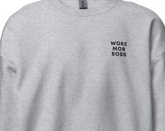 Embroidered Liberal Sweatshirt, Woke Mob Boss, Progressive Sweatshirt, Activist Quote Sweatshirt, Leftist Sweatshirt, Activism Sweatshirt