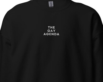 Embroidered Queer Sweatshirt, The Gay Agenda, LGBTQ+ Sweatshirt, Activist Quote Sweatshirt, Leftist Sweatshirt, Activism Sweatshirt
