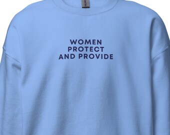 Embroidered Feminist Sweatshirt, Women Protect and Provide, Feminist Sweatshirt,  Matriarch Sweatshirt, Matriarch Gift, New Mom Gift