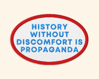 Embroidered Liberal Patch, History Without Discomfort Is Propaganda, Progressive Patch, Activist Quote Patch, Leftist Patch, Activism Patch
