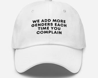 Embroidered LGBTQ Hat, We Add More Genders Each Time You Complain, Embroidered Gay Hat, Leftist Hat, Liberal Hat, Gay Humor, Liberal Humor