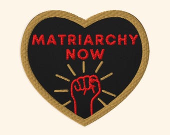 Embroidered Feminist Patch, Matriarchy Now, Progressive Patch, Activist Quote Patch, Feminist Patch, Matriarchy Patch, Matriarchy