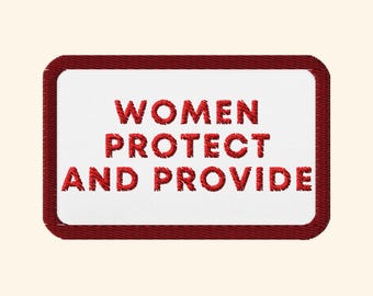 Embroidered Feminist Patch, Women Protect and Provide, Progressive Patch, Activist Quote Patch, Leftist Patch, Activism Patch, Feminism