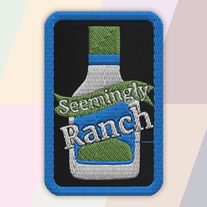 May include: An embroidered patch featuring a white bottle of ranch dressing with the text "Seemingly Ranch" in blue and black.