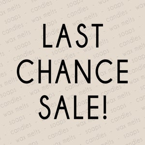 Sale Items, Discontinued Products, Clearance Seasonal Item, Seconds,  Leftover Savings, Warehouse Blowout Item on Clearance, Soap, Wax Melts 