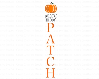 Welcome To Our Patch Svg, Fall Porch Sign Svg, Welcome Porch Sign Svg, Pumpkin Sign Svg, Fall Welcome Sign Svg, Autumn Vertical Sign Svg