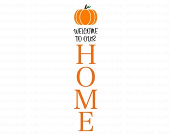 Welcome To Our Home Pumpkin Svg, Fall Porch Sign Svg, Welcome Porch Sign Svg, Fall Svg, Fall Welcome Sign Svg, Autumn Vertical Sign Svg