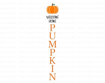 Welcome Home Pumpkin Svg, Fall Porch Sign Svg, Welcome Porch Sign Svg, Pumpkin Sign Svg, Fall Welcome Sign Svg, Autumn Vertical Sign Svg