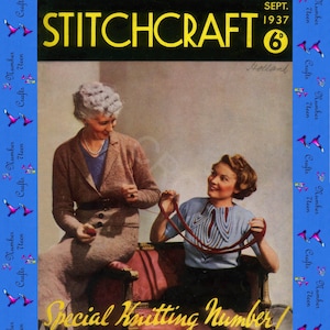 May include: Cover of the September 1937 issue of Stitchcraft magazine, featuring two women. The magazine title is in yellow, with the text "Special Knitting Number!" below. The cover has a blue border with the words "Crafts" and "Number 7teen".