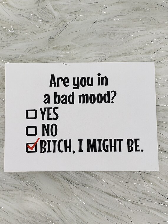 Are You in a Bad Mood Bitch I Might Be. Funny Permanent - Etsy Are You in a Bad Mood Bitch I Might Be. Funny Permanent - Etsy