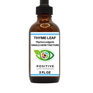 May include: A brown glass bottle with a dropper top, labeled "THYME LEAF Thymus vulgaris SINGLE HERB TINCTURE" with a green leaf logo and the text "POSITIVE LIFE CHANGES 2 FL OZ".