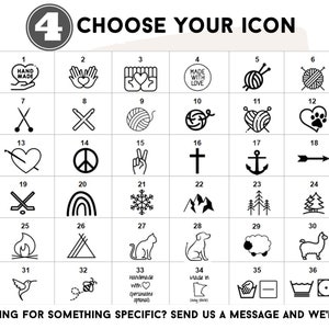 May include: A selection of 36 black and white icons, featuring designs such as hearts, hands, yarn, and symbols like a peace sign, anchor, and snowflake. The text "CHOOSE YOUR ICON" is at the top, with the number "4" in a circle. The text "LOOKING FOR SOMETHING SPECIFIC? SEND US A MESSAGE AND WE'LL HELP!" is at the bottom.