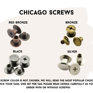 May include: Image of Chicago screws in red bronze, bronze, black, and silver. The text "CHICAGO SCREWS" is at the top. The text below the screws says, "IF SCREW COLOR IS NOT CHOSEN, WE WILL SEND THE MOST POPULAR CHOICE TO MATCH YOUR TAGS."