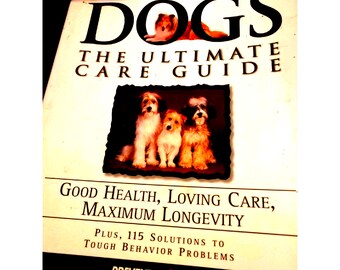 DOGS~The Ultimate Care Guide