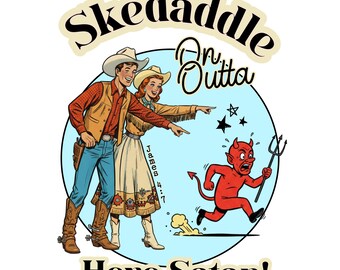 Skedaddle On Outta Here Satan, Vintage Inspired Cowboy Cowgirl Chic Unisex T-shirt