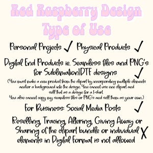 May include: A graphic design image with the text "Red Raspberry Design Type of Use" and a list of permitted and prohibited uses for the design. The permitted uses include personal projects, physical products, digital end products, and social media posts. The prohibited uses include reselling, tracing, altering, giving away, or sharing the clipart bundle or individual elements in digital format.