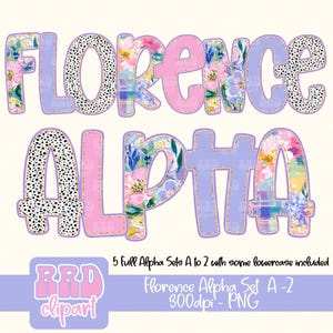 May include: The word "FLORENCE" is displayed above "ALPHA" in a whimsical design. The letters are in a variety of patterns, including floral, dalmatian print, and solid colors. The image also includes the text "5 Full Alpha Sets A to 2 with some lowercase included."