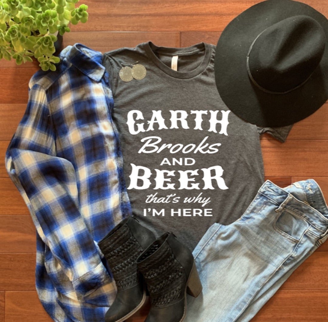 Garth Brooks and Beer, That's Why I'm Here Love Love Love Garth Etsy