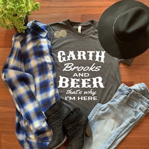 Garth Brooks and Beer, That's Why I'm Here! Love Love Love Garth!