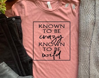 Known to be CRAZY Known to be WILD!!!