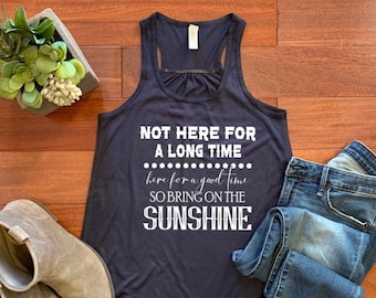 Ain't Here for a Long Time, Here for a Good Time!