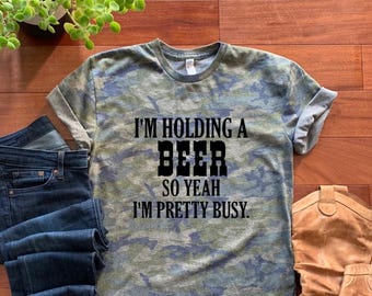 I'm Holding a Beer So Yeah, I'm Pretty Busy