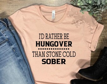 I'd Rather be Hungover than Cols Stone Sober!