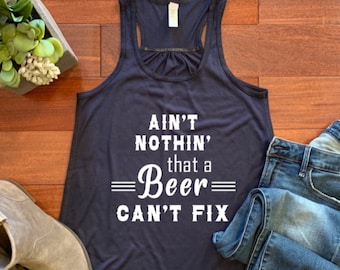 Ain't nothin' that a beer can't fix!
