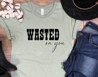 Wasted on You
