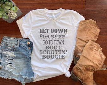 Get Down Turn Around Go To Town, Boot Scootin' Boogie!